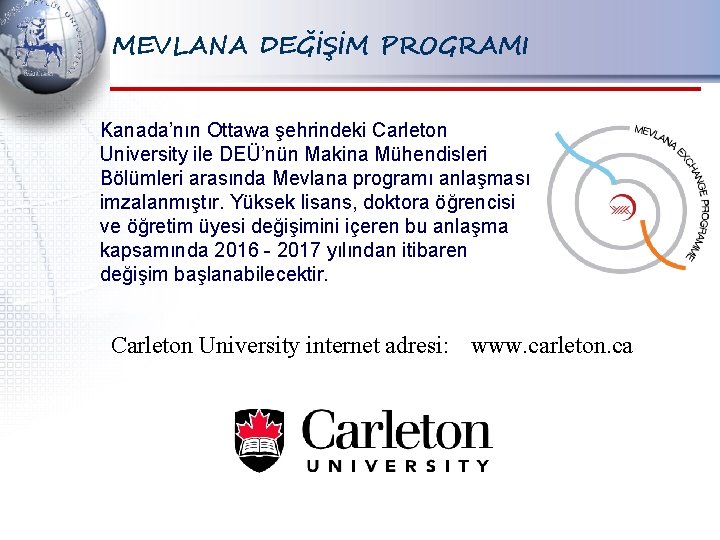 MEVLANA DEĞİŞİM PROGRAMI Kanada’nın Ottawa şehrindeki Carleton University ile DEÜ’nün Makina Mühendisleri Bölümleri arasında