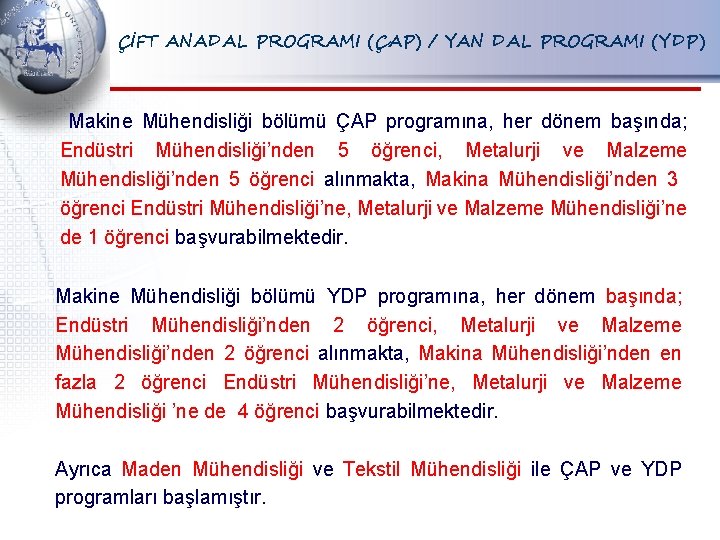 ÇİFT ANADAL PROGRAMI (ÇAP) / YAN DAL PROGRAMI (YDP) Makine Mühendisliği bölümü ÇAP programına,