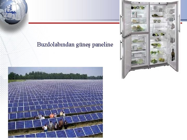 Buzdolabından güneş paneline 