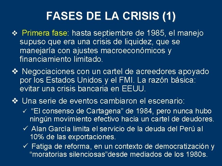 FASES DE LA CRISIS (1) v Primera fase: hasta septiembre de 1985, el manejo