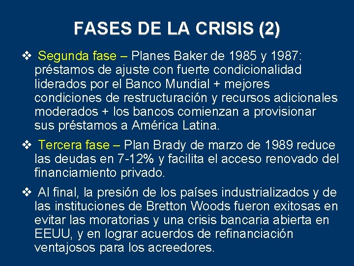 FASES DE LA CRISIS (2) v Segunda fase – Planes Baker de 1985 y