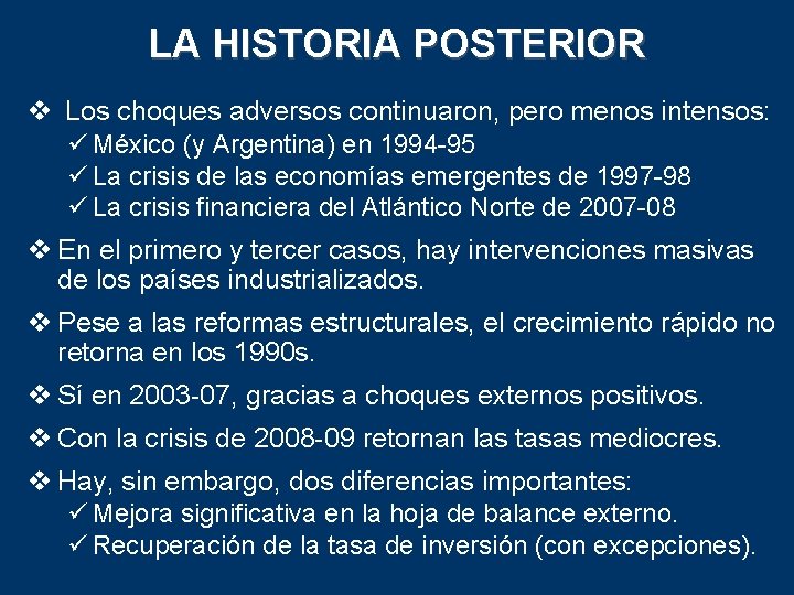 LA HISTORIA POSTERIOR v Los choques adversos continuaron, pero menos intensos: ü México (y