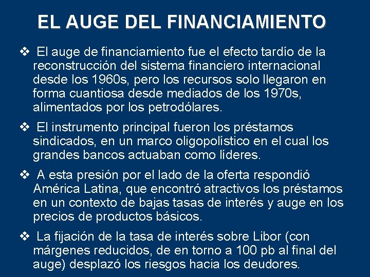 EL AUGE DEL FINANCIAMIENTO v El auge de financiamiento fue el efecto tardío de