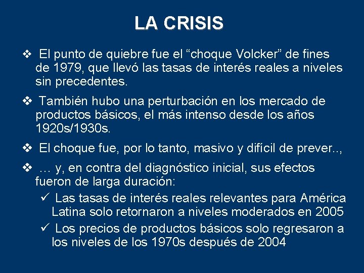 LA CRISIS v El punto de quiebre fue el “choque Volcker” de fines de