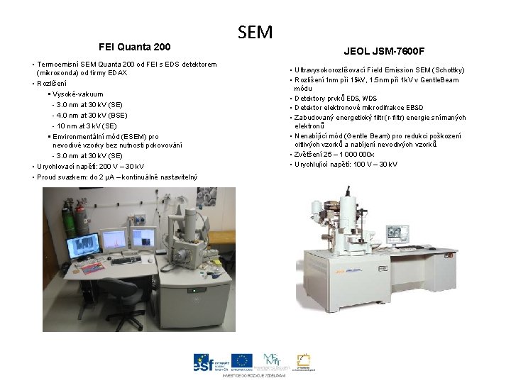 FEI Quanta 200 • Termoemisní SEM Quanta 200 od FEI s EDS detektorem (mikrosonda)