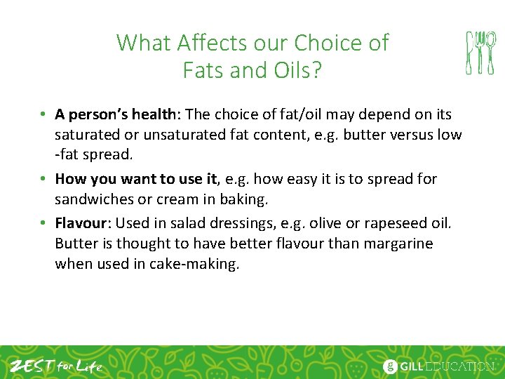 What Affects our Choice of Fats and Oils? • A person’s health: The choice