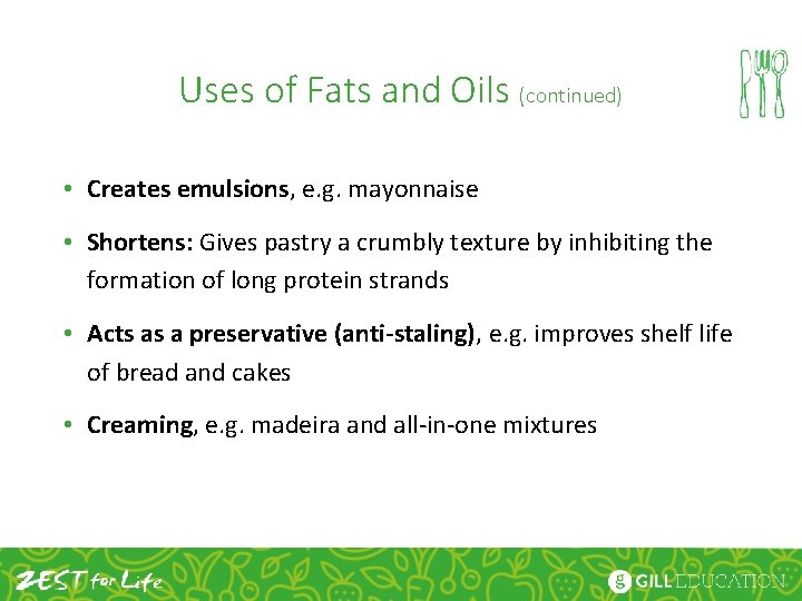 Uses of Fats and Oils (continued) • Creates emulsions, e. g. mayonnaise • Shortens: