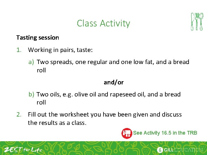 Class Activity Tasting session 1. Working in pairs, taste: a) Two spreads, one regular