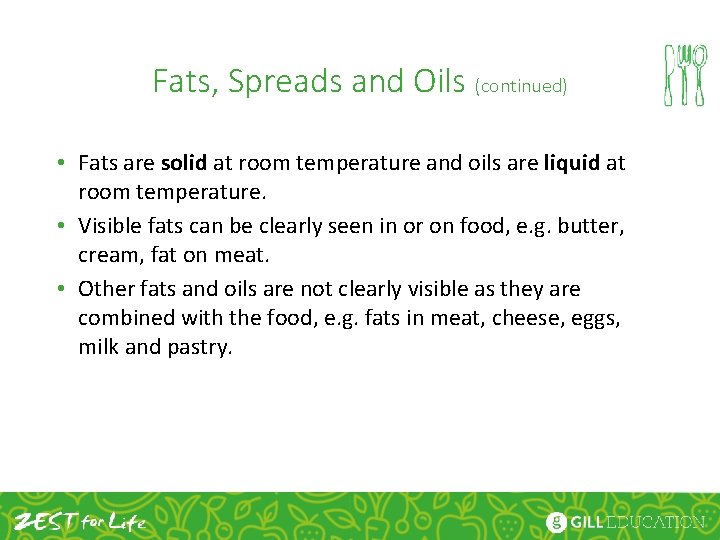 Fats, Spreads and Oils (continued) • Fats are solid at room temperature and oils