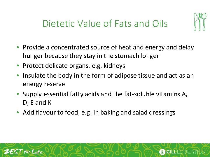Dietetic Value of Fats and Oils • Provide a concentrated source of heat and