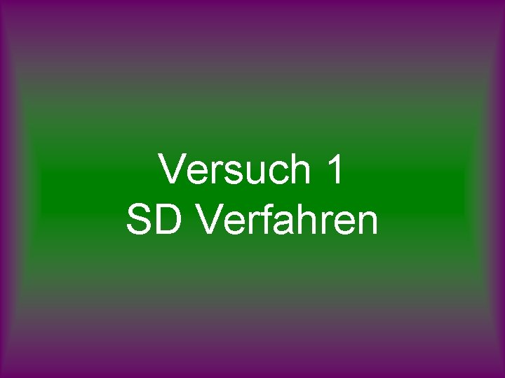 Versuch 1 SD Verfahren 