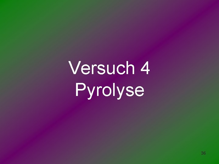 Versuch 4 Pyrolyse 36 