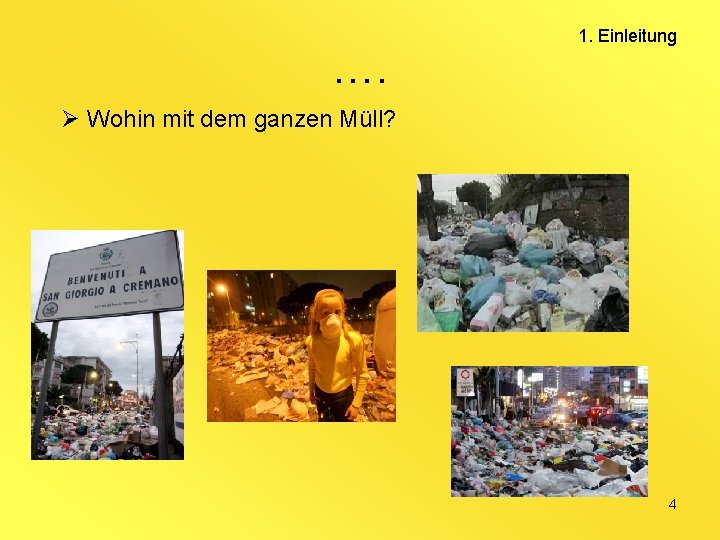 …. 1. Einleitung Ø Wohin mit dem ganzen Müll? 4 