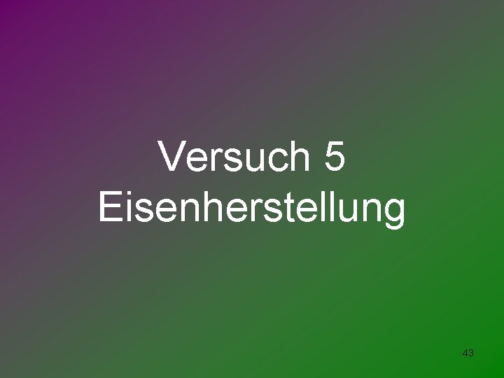 Versuch 5 Eisenherstellung 43 