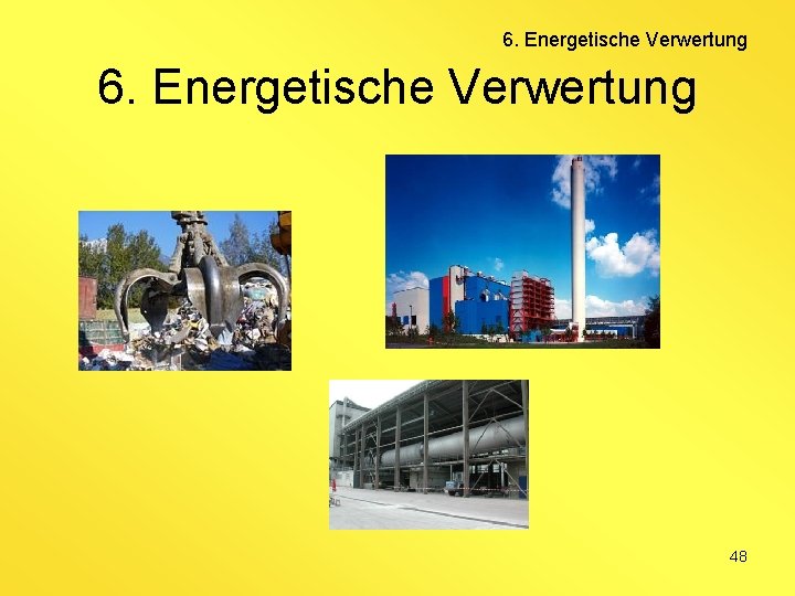 6. Energetische Verwertung 48 