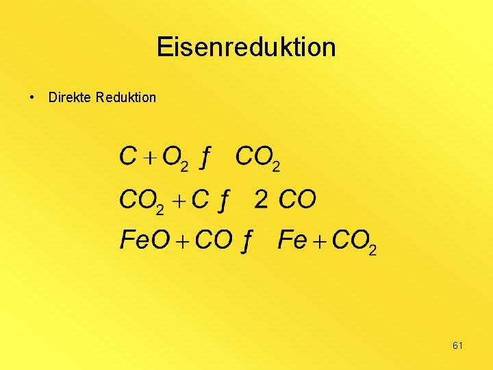 Eisenreduktion • Direkte Reduktion 61 