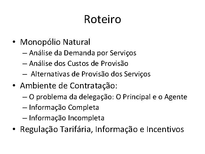 Roteiro • Monopólio Natural – Análise da Demanda por Serviços – Análise dos Custos