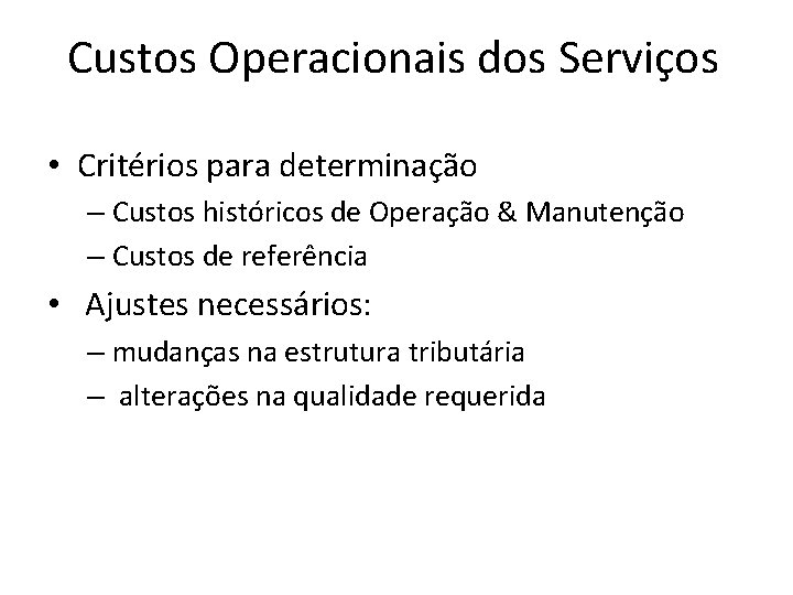 Custos Operacionais dos Serviços • Critérios para determinação – Custos históricos de Operação &