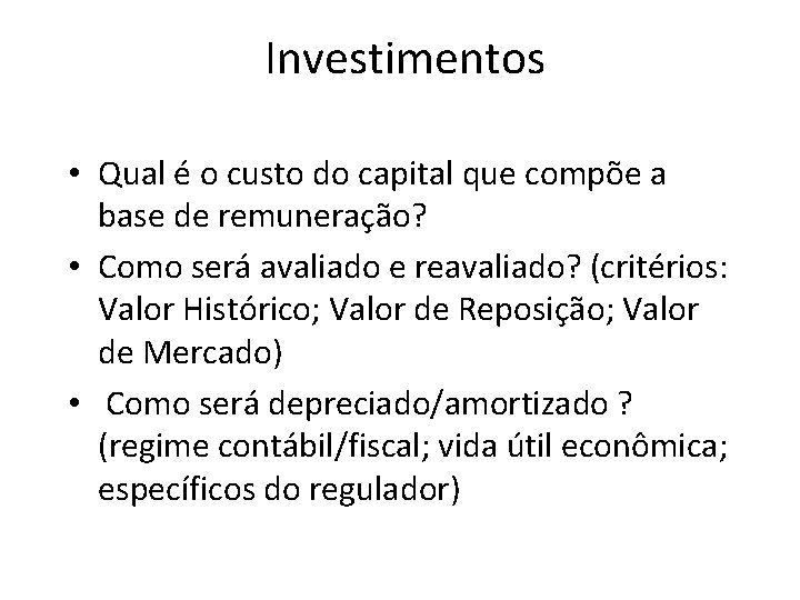  Investimentos • Qual é o custo do capital que compõe a base de