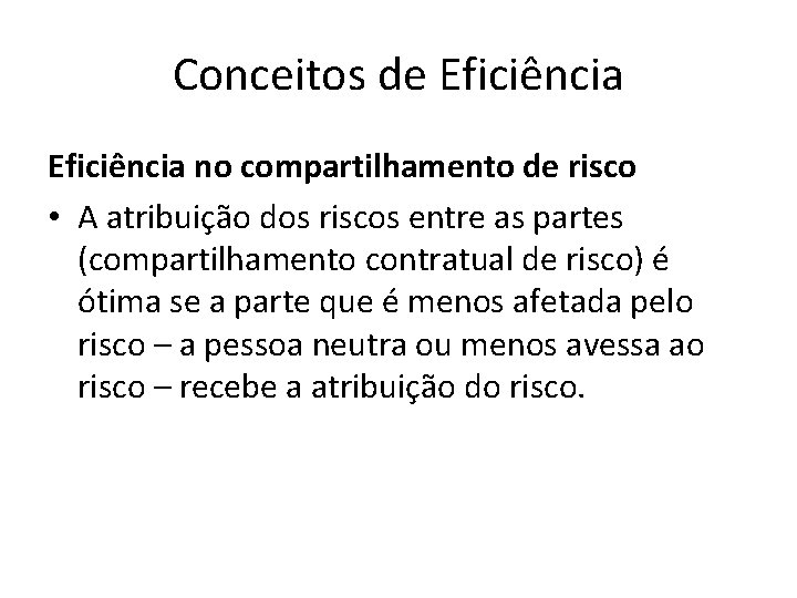 Conceitos de Eficiência no compartilhamento de risco • A atribuição dos riscos entre as