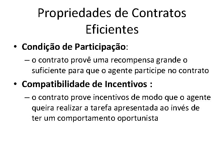 Propriedades de Contratos Eficientes • Condição de Participação: – o contrato provê uma recompensa