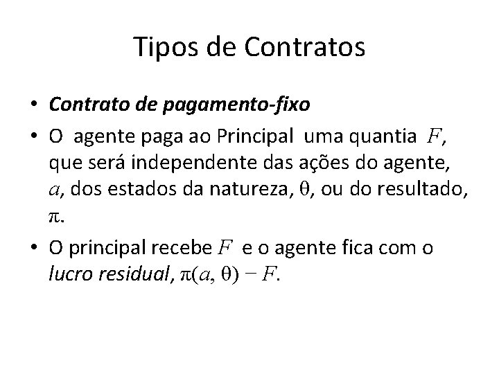Tipos de Contratos • Contrato de pagamento-fixo • O agente paga ao Principal uma