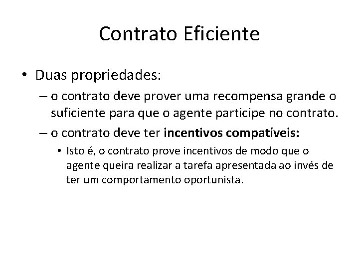 Contrato Eficiente • Duas propriedades: – o contrato deve prover uma recompensa grande o