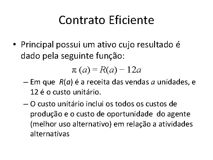 Contrato Eficiente • Principal possui um ativo cujo resultado é dado pela seguinte função: