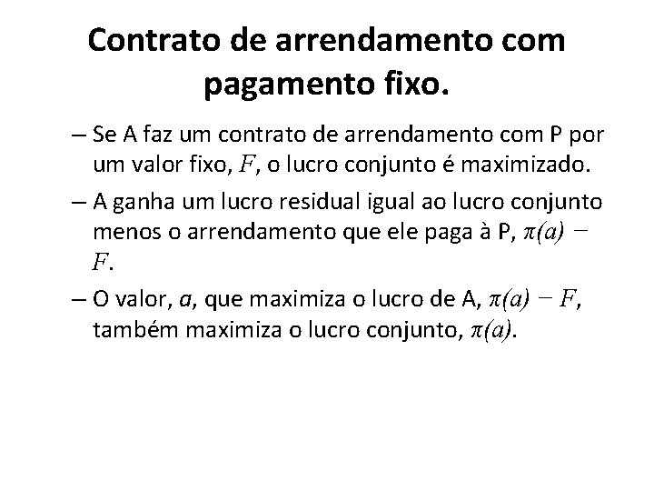 Contrato de arrendamento com pagamento fixo. – Se A faz um contrato de arrendamento