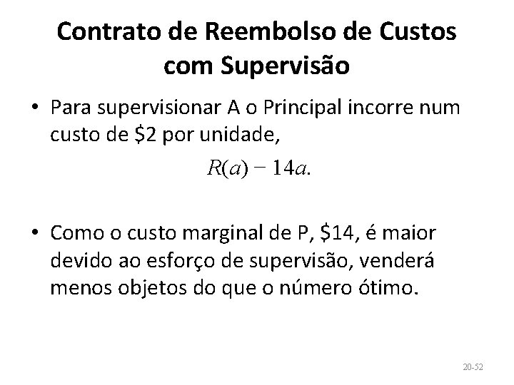 Contrato de Reembolso de Custos com Supervisão • Para supervisionar A o Principal incorre