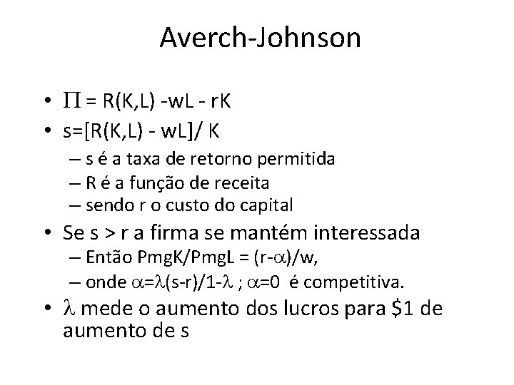  Averch-Johnson • = R(K, L) -w. L - r. K • s=[R(K, L)