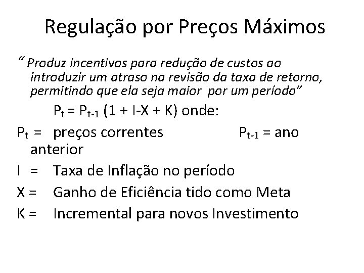 Regulação por Preços Máximos “ Produz incentivos para redução de custos ao introduzir um
