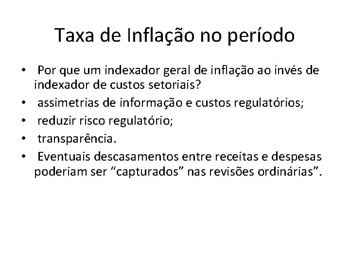 Taxa de Inflação no período • Por que um indexador geral de inflação ao