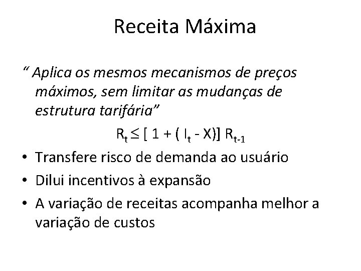 Receita Máxima “ Aplica os mesmos mecanismos de preços máximos, sem limitar as mudanças