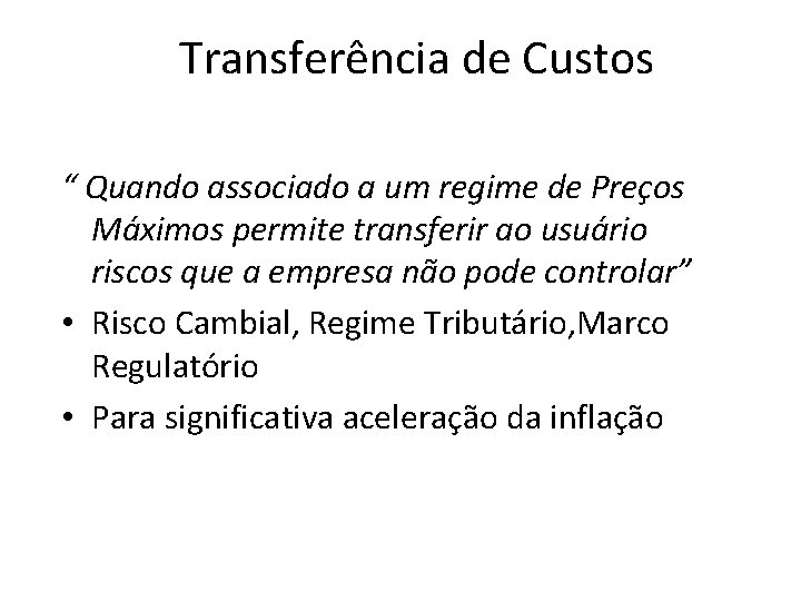 Transferência de Custos “ Quando associado a um regime de Preços Máximos permite transferir