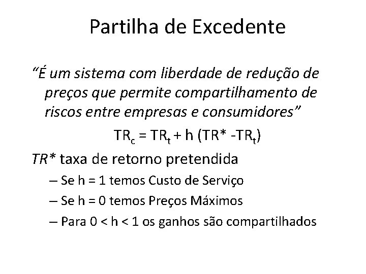 Partilha de Excedente “É um sistema com liberdade de redução de preços que permite