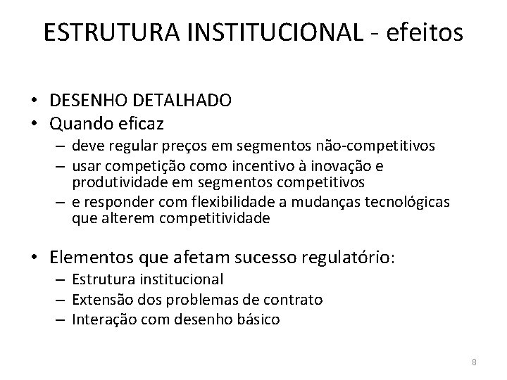 ESTRUTURA INSTITUCIONAL - efeitos • DESENHO DETALHADO • Quando eficaz – deve regular preços