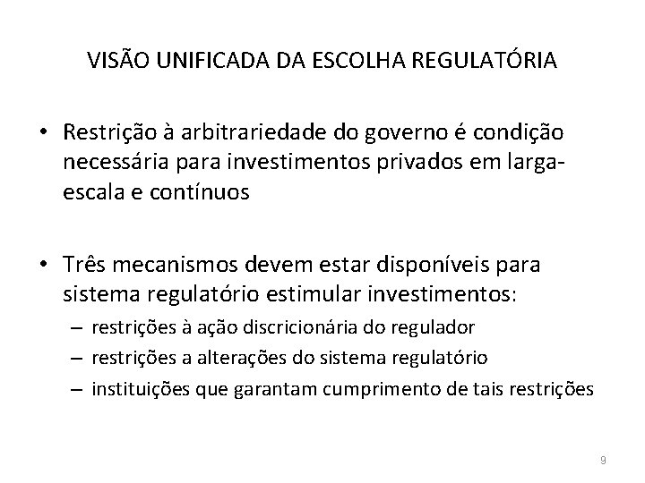 VISÃO UNIFICADA DA ESCOLHA REGULATÓRIA • Restrição à arbitrariedade do governo é condição necessária