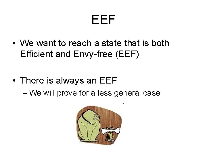 EEF • We want to reach a state that is both Efficient and Envy-free EEF • We want to reach a state that is both Efficient and Envy-free