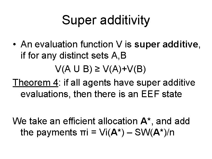 Super additivity • An evaluation function V is super additive, if for any distinct Super additivity • An evaluation function V is super additive, if for any distinct