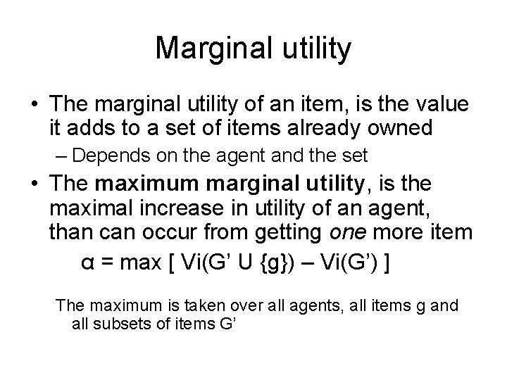 Marginal utility • The marginal utility of an item, is the value it adds Marginal utility • The marginal utility of an item, is the value it adds