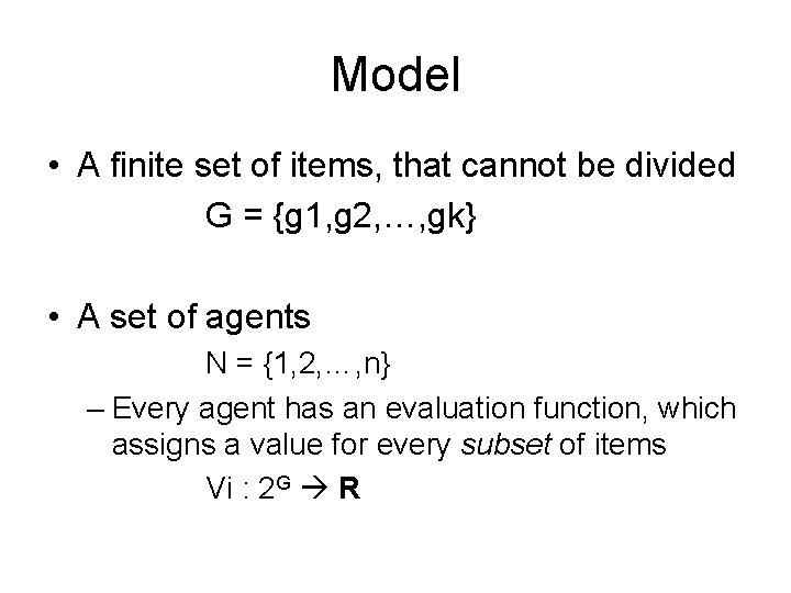 Model • A finite set of items, that cannot be divided G = {g Model • A finite set of items, that cannot be divided G = {g