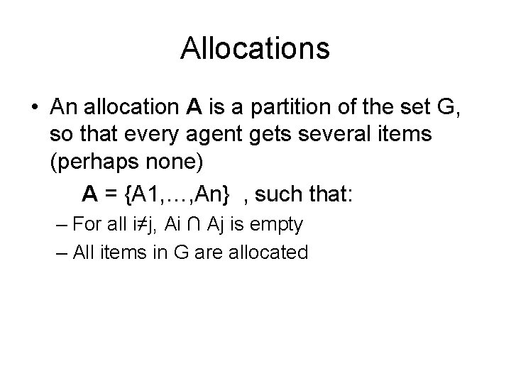Allocations • An allocation A is a partition of the set G, so that Allocations • An allocation A is a partition of the set G, so that