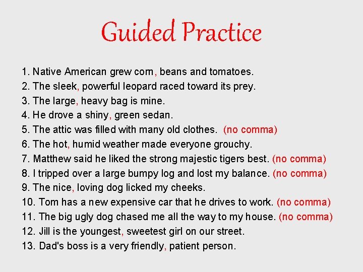 Guided Practice 1. Native American grew corn, beans and tomatoes. 2. The sleek, powerful