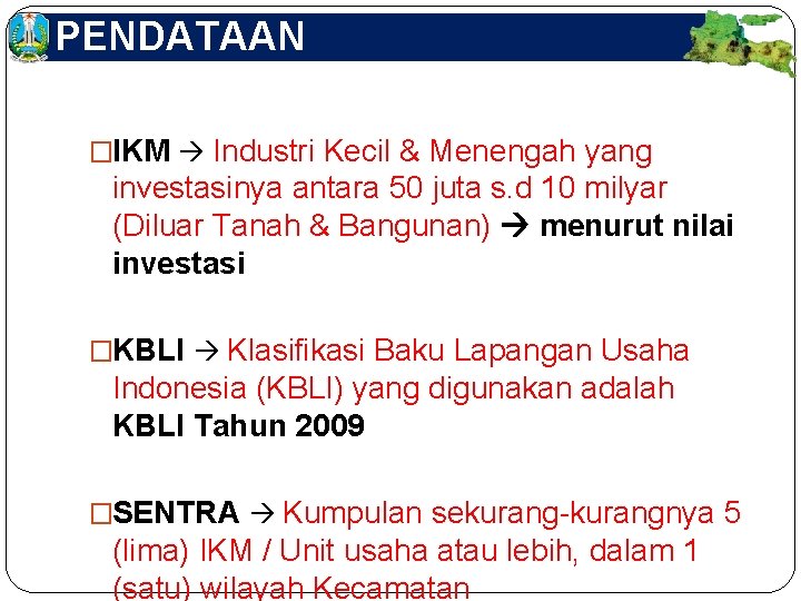 DEFINISI OPERASIONAL PENDATAAN �IKM Industri Kecil & Menengah yang investasinya antara 50 juta s.