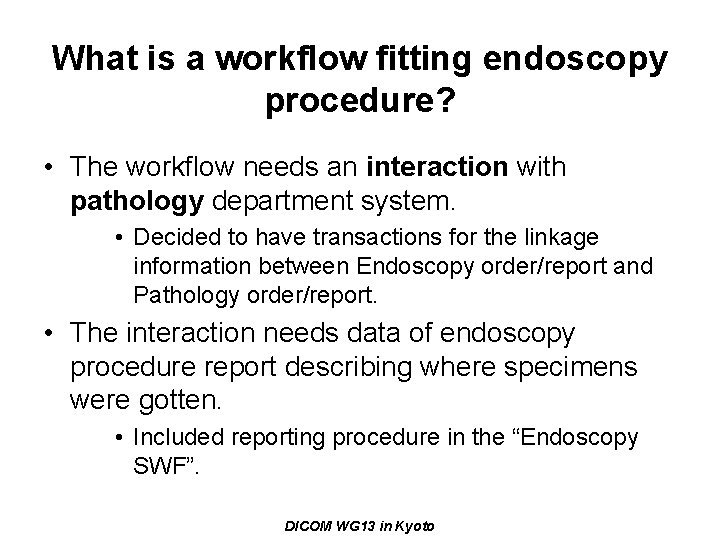 What is a workflow fitting endoscopy procedure? • The workflow needs an interaction with