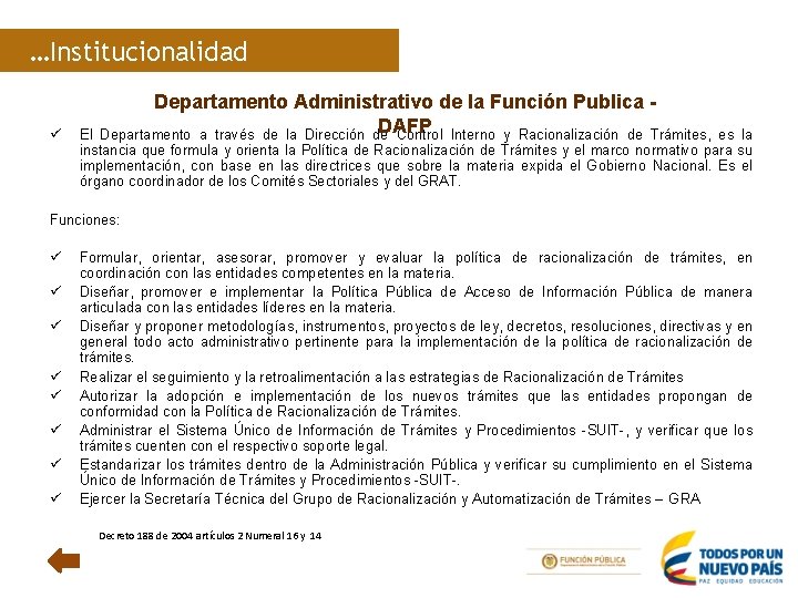 …Institucionalidad ü Departamento Administrativo de la Función Publica DAFP Departamento a través de la