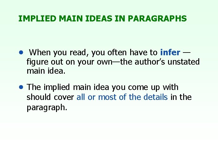 IMPLIED MAIN IDEAS IN PARAGRAPHS • When you read, you often have to infer