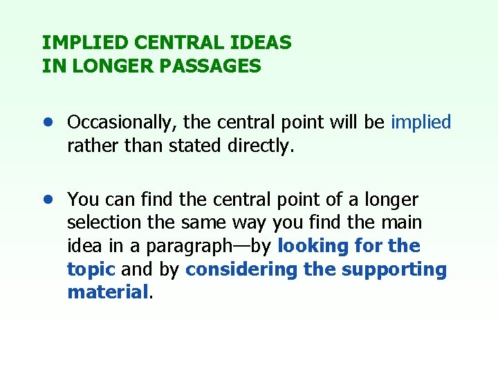 IMPLIED CENTRAL IDEAS IN LONGER PASSAGES • Occasionally, the central point will be implied