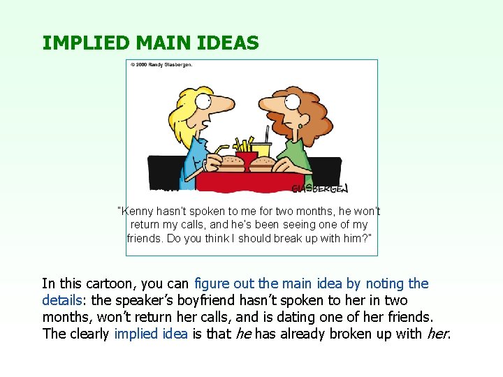 IMPLIED MAIN IDEAS “Kenny hasn’t spoken to me for two months, he won’t return